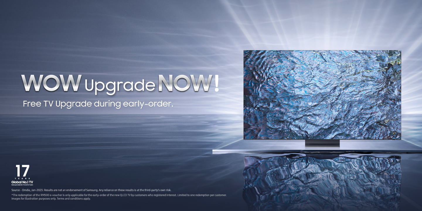 Register & Get RM500 E-Voucher with Samsung 2023's TV for Your Early-Order Purchase with Free TV Upgrade